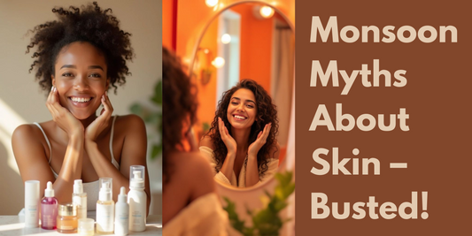 Monsoon Myths About Skin – Busted!